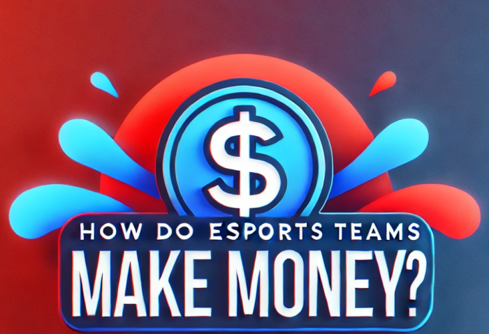 How do esports teams make money?
