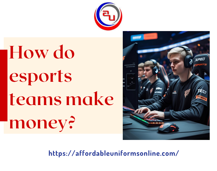 How do esports teams make money?